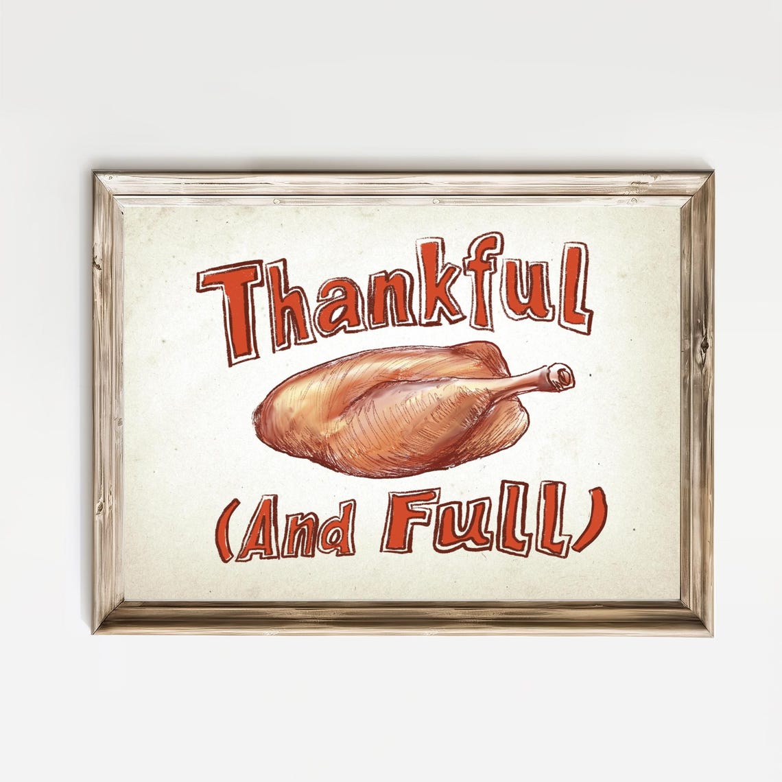 Thankful And Full Turkey Leg Funny Thanksgiving Quote Poster