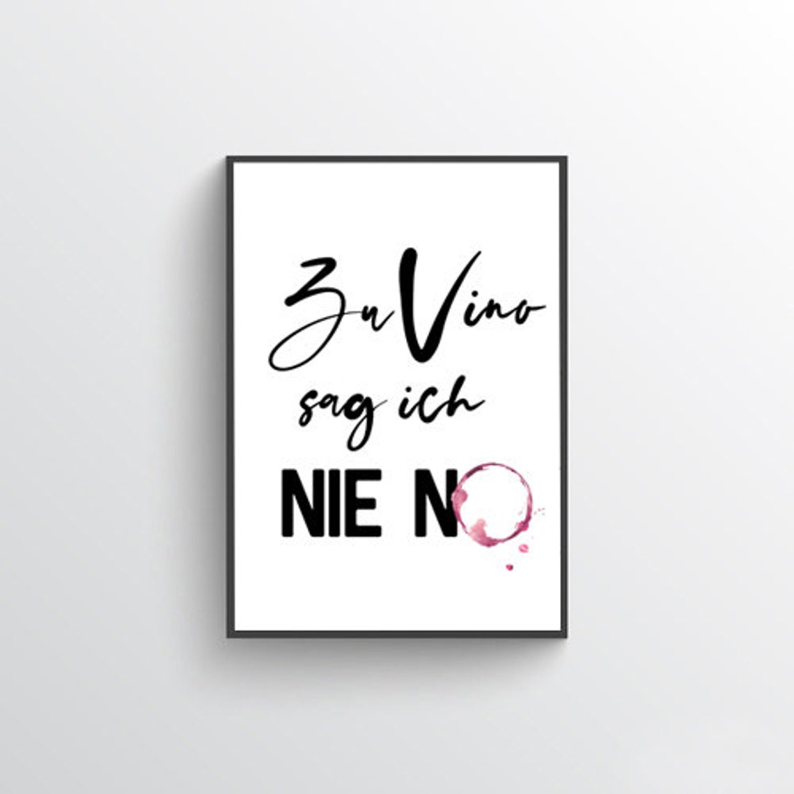 Zu Vino Sag Ich Nie No Funny Wine Glass Stain Kitchen Poster