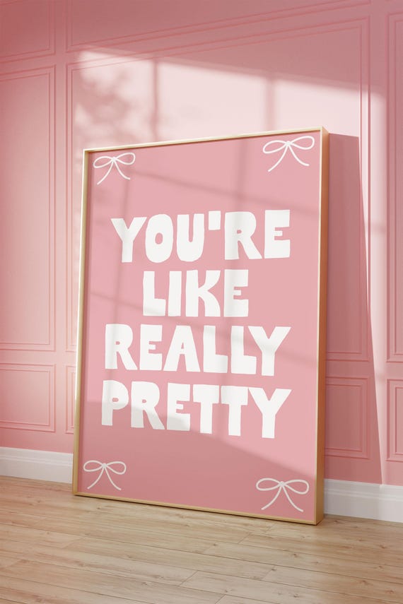 Youre Like Really Pretty Art Print Pink Girly Home Poster Daily Reminders Affirmation Coquette Bedroom Dorm Decor Bow