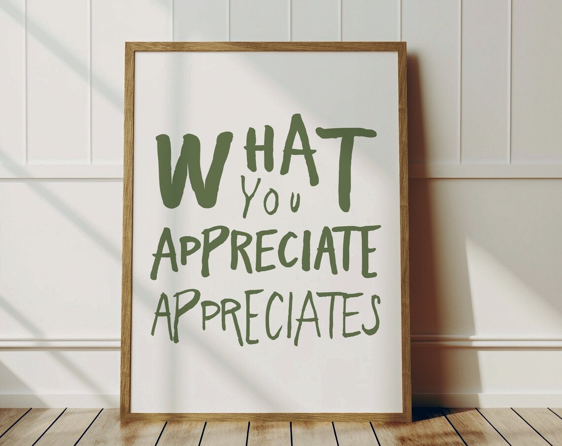 What You Appreciate Appreciates Quote Green Typography Hand Lettered Poster