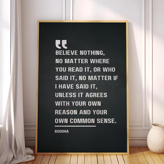 Believe Nothing Unless It Agrees With Your Own Reason And Common Sense Buddha Quote Poster Canvas Print Thoughtprovoking Wall Art Decor