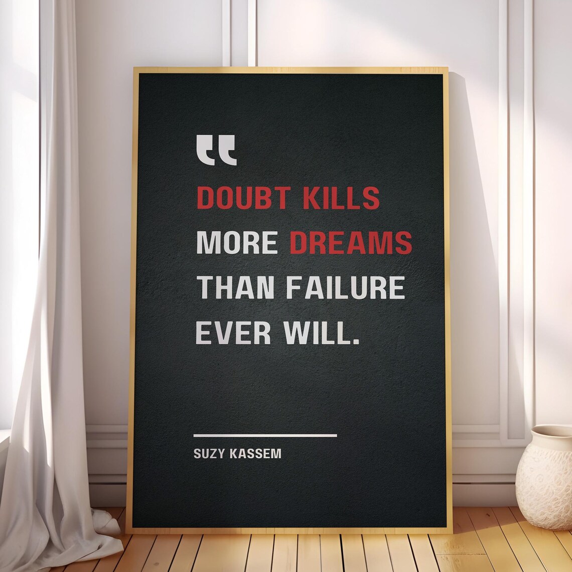 Doubt Kills More Dreams Than Failure Ever Will Suzy Kassem Motivational Quote Poster
