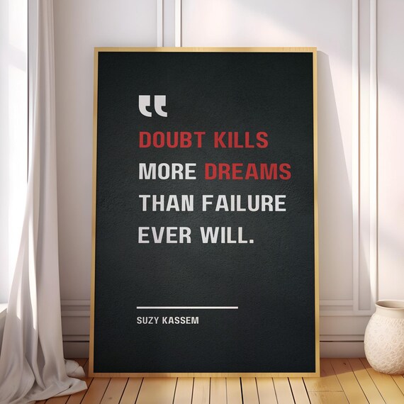 Doubt Kills More Dreams Than Failure Ever Will Suzy Kassem Motivational Quote Poster