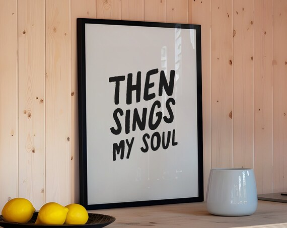 Then Sings My Soul Bold Black Brush Script Hymn Typography Poster