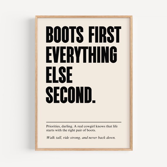 Boots First Everything Else Second Cowgirl Western Quote Poster Art