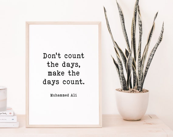 Dont Count The Days Quote Muhammed Ali Inspirational Wall Art Bedroom Decor Typography Poster
