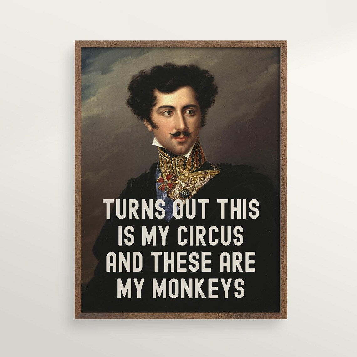 This Is My Circus Funny Quote On Classical Military Portrait Altered Art Poster