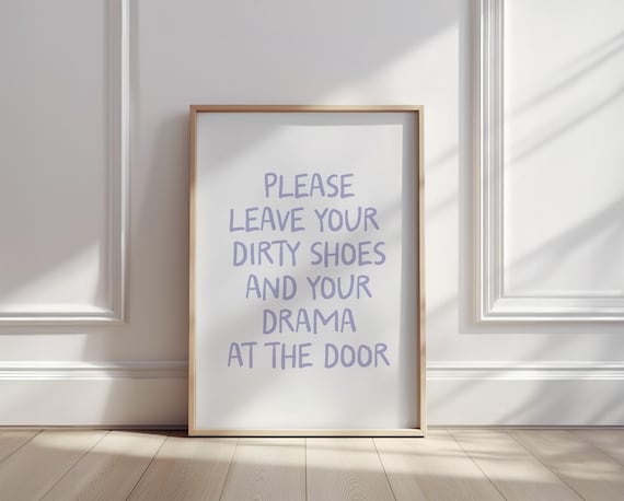 Leave Dirty Shoes And Drama At The Door Funny Entryway Poster