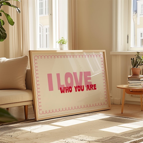 I Love Who You Are Playful Pink and Red Typography Quote Poster