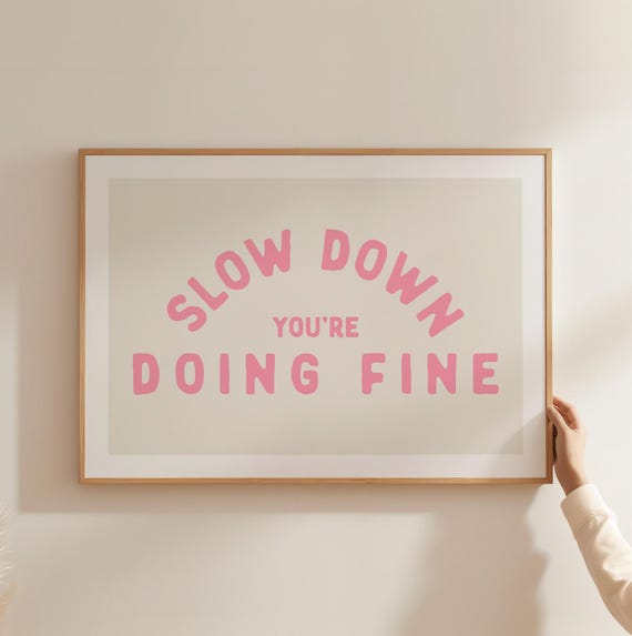 Slow Down Youre Doing Fine Print Positive Mental Health Wall Art Encouraging Quote Self Care Inspirational Poster