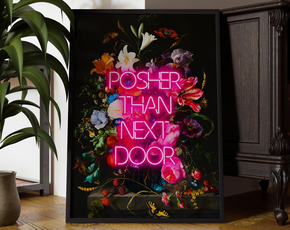 Posher Than Next Door Neon Sign Floral Still Life Quote Poster