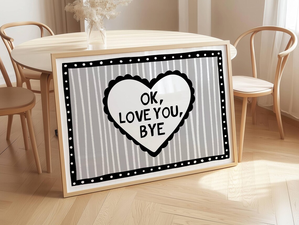 Ok Love You Bye Scalloped Heart Black and White Quote Poster