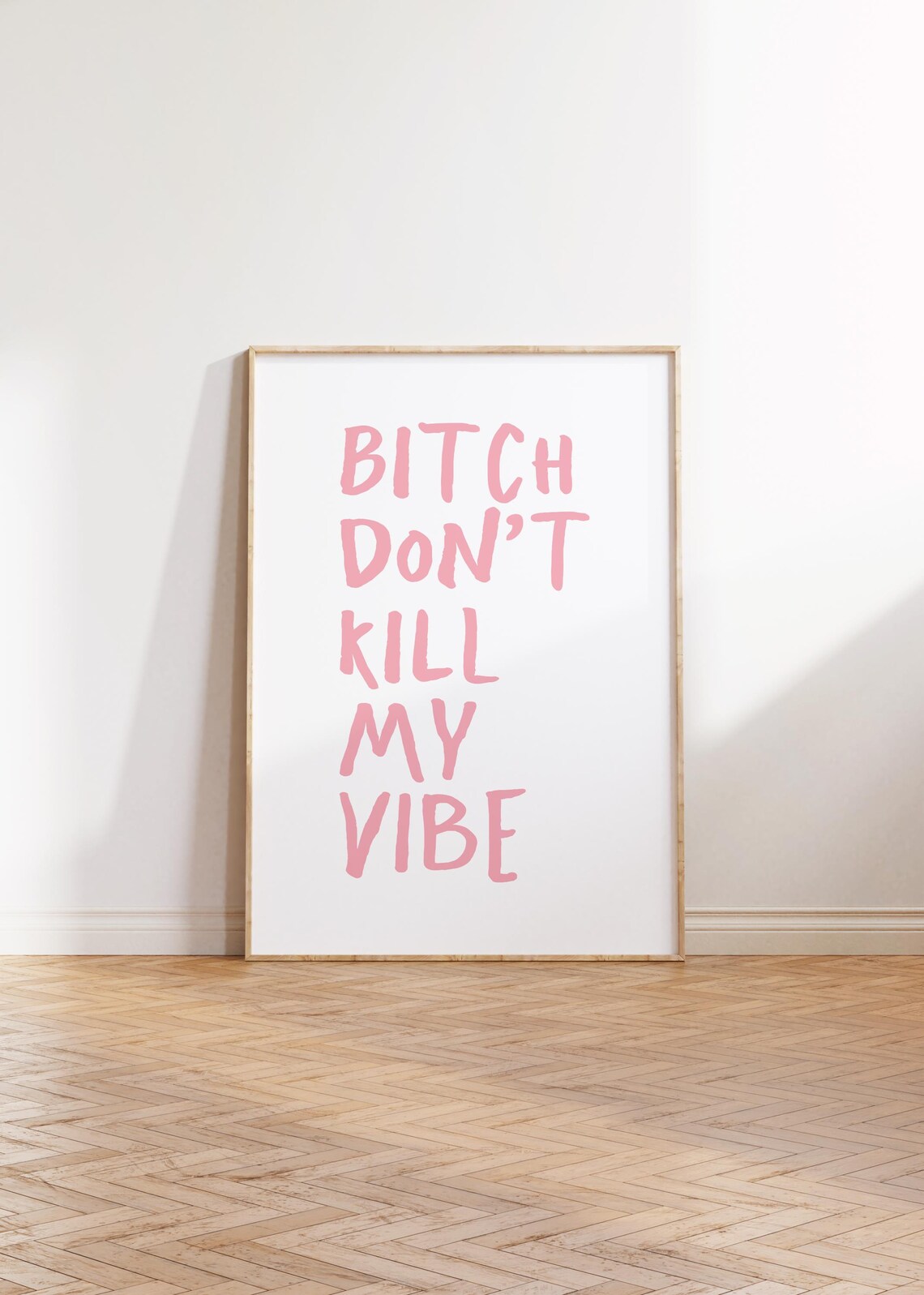Bitch Dont Kill My Vibe Quote Poster, Dorm Room Decor