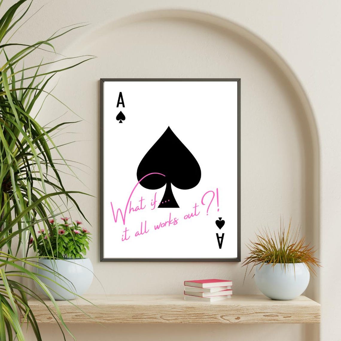 Ace Of Spades What If It All Works Out Pink Script Quote Poster