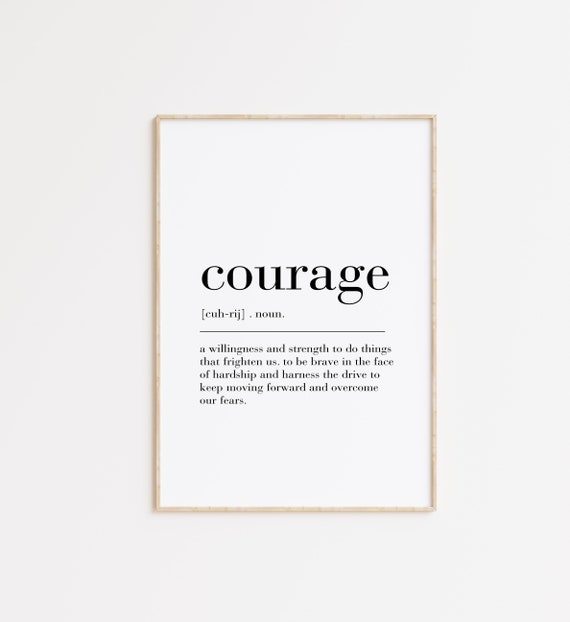 Courage Courage Print Courage Poster Courage Sign Courage Art Courage Definition Dictionary Print Courage Wall Art Gift For Courage