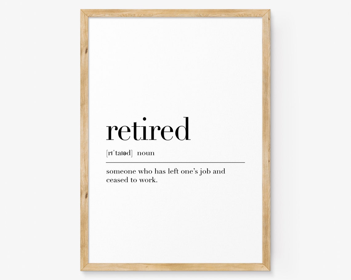 Retired Retired Poster Retired Definition Print Retired Gifts Retired Wall Decor Motivational Poster Personalised Gifts