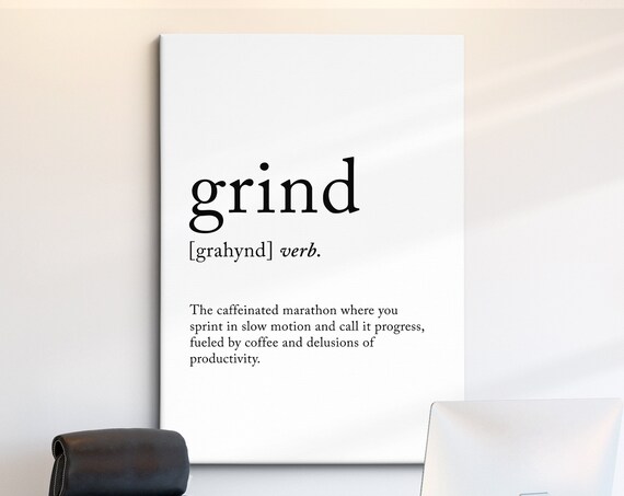 Grind Funny Definition Dictionary Quote Minimalist Framed Print Framed Wall Art Poster Home Decor Interior Inspirational Gifts