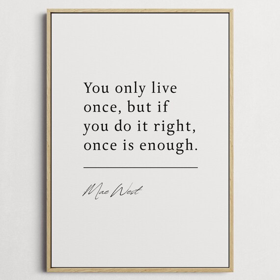 Mae West You Only Live Once Minimalist Serif Inspirational Quote Print