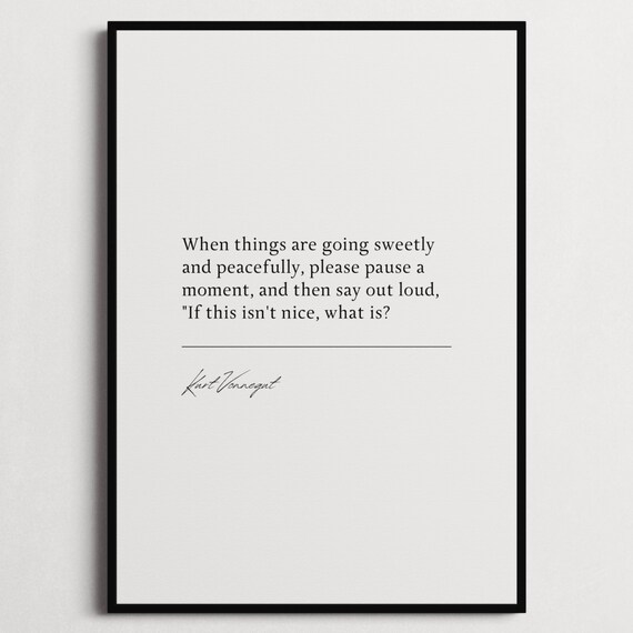 Kurt Vonnegut If This Isn't Nice What Is Quote Poster Mindful Gratitude