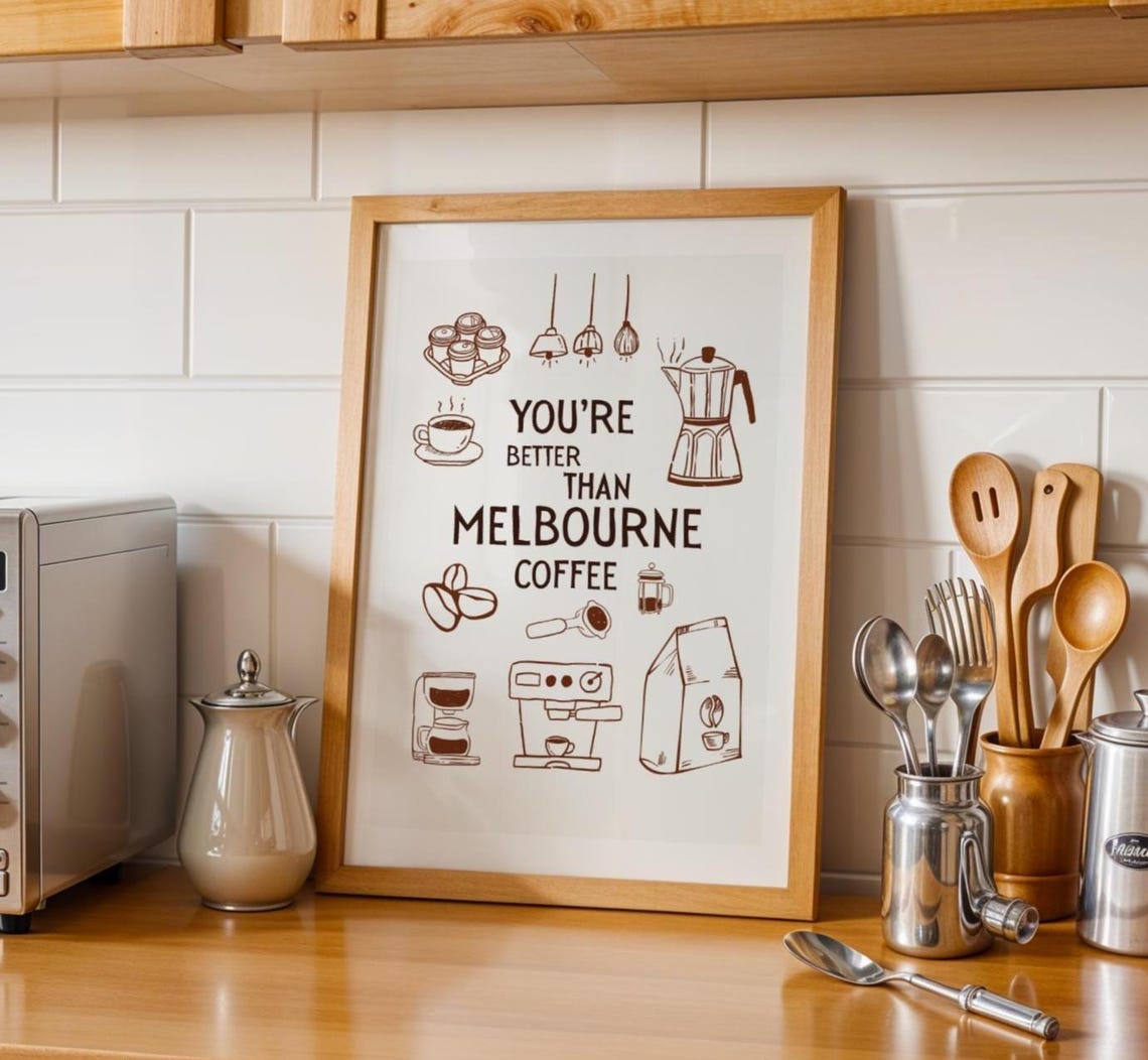 You're Better Than Melbourne Coffee Funny Coffee Quote Wall Art