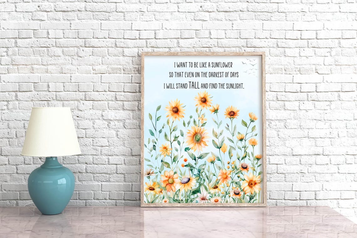 I Want To Be Like A Sunflower Quote 5x7 8x10 11x14 16x20 Farmhouse Print Sunflower Garden Inspirational Quote Sign Sunflower Decor - Image 4