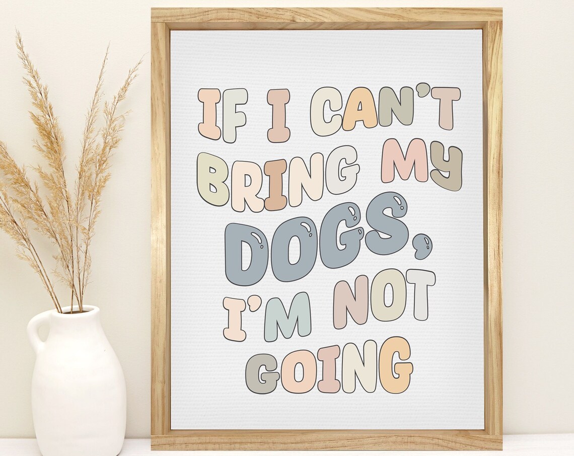 If I Can't Bring My Dogs I'm Not Going Retro Funny Dog Lover Poster