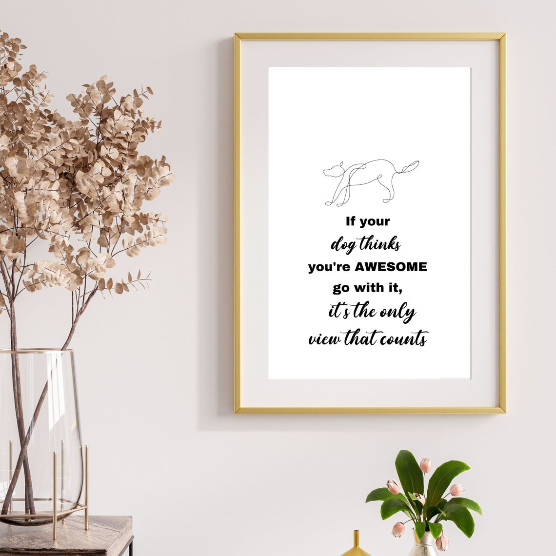 If Your Dog Thinks You Are Awesome Dog Quote Decor Art Poster - Image 6