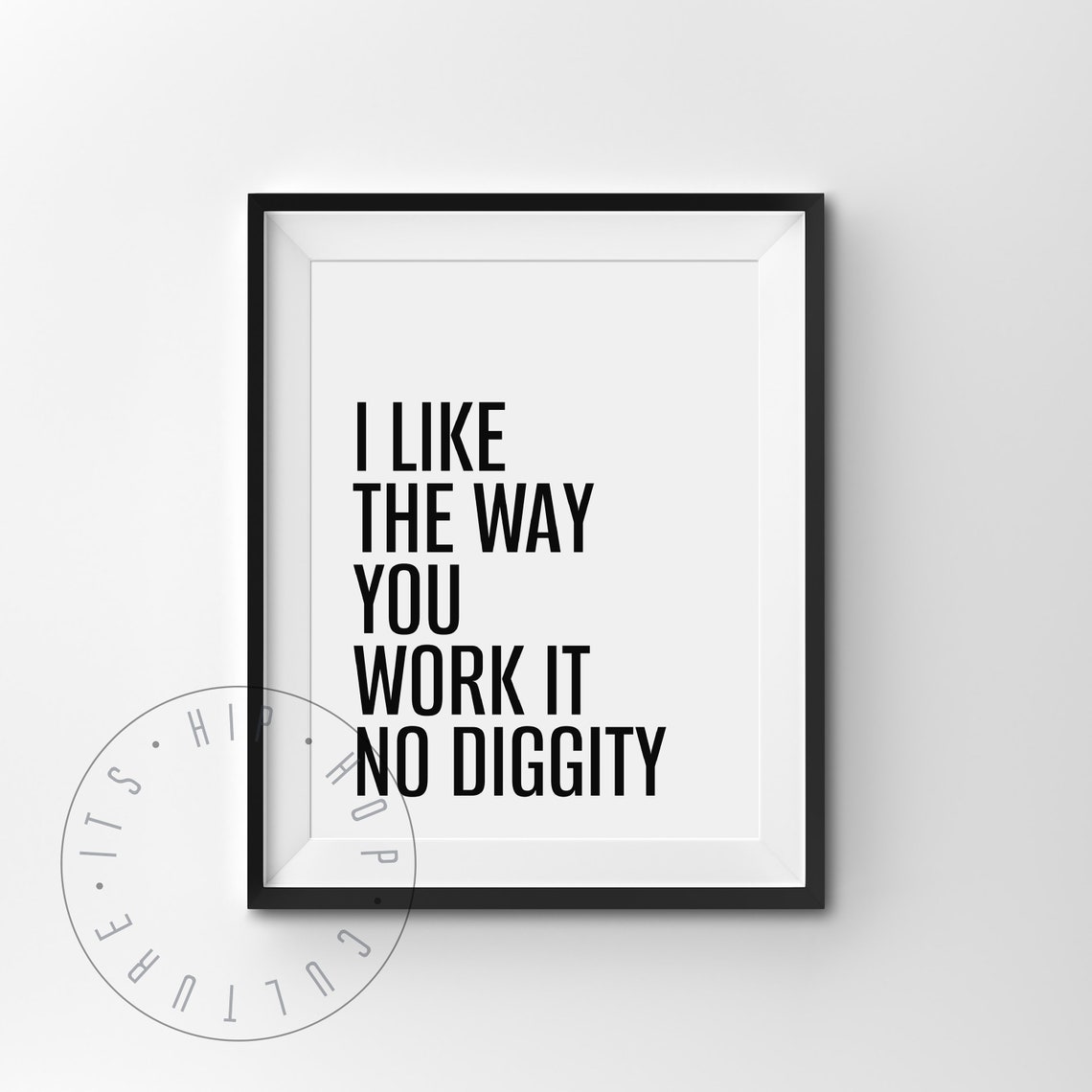 I Like The Way You Work It No Diggity Bold Hip Hop Lyrics Poster - Image 4