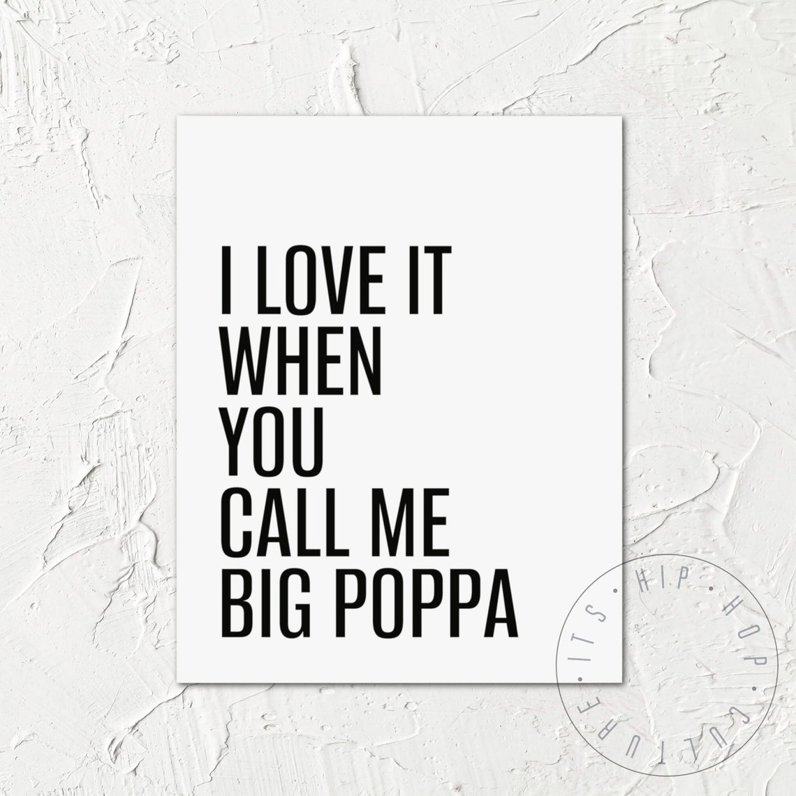 I Love It When You Call Me Big Poppa Notorious B.I.G. Poster - Image 6