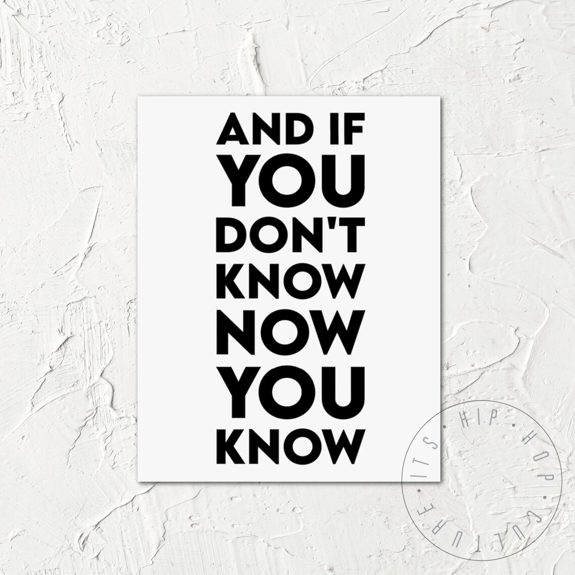 And If You Don't Know Now You Know Bold Rap Lyric Quote Poster - Image 6