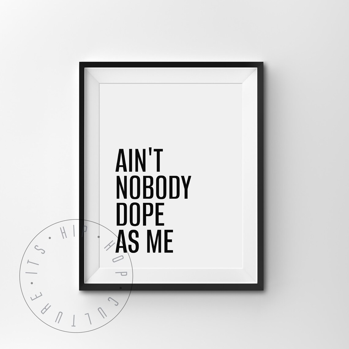 Ain't Nobody Dope As Me Hip Hop Quote Poster - Image 6