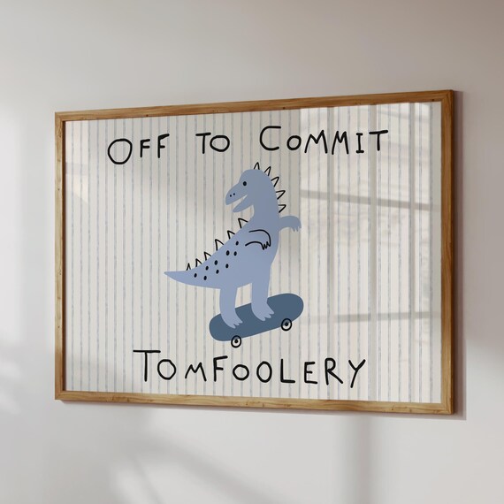 Off To Commit Tomfoolery Dinosaur Skateboard Funny Boys Room Poster