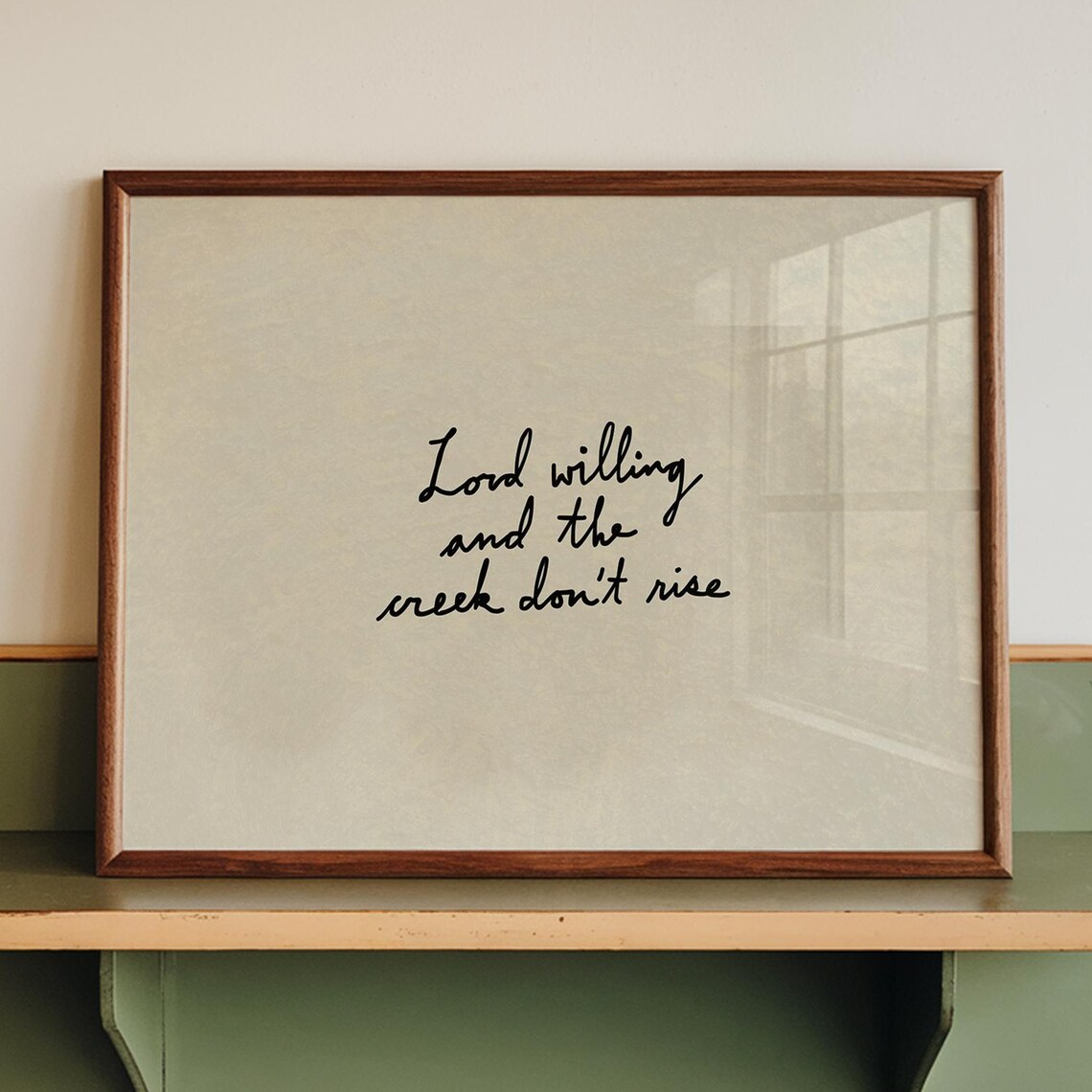 Lord Willing and the Creek Don't Rise Print