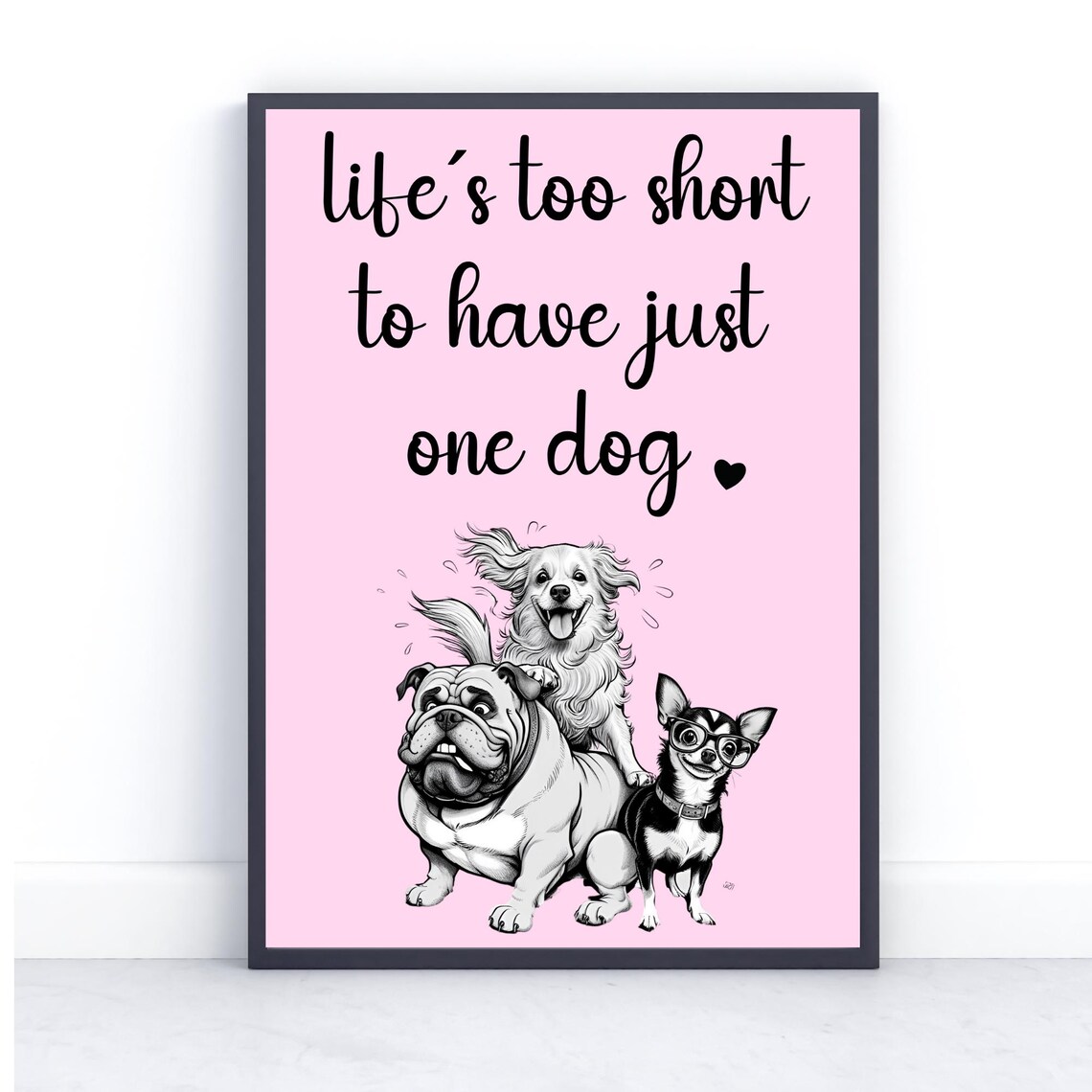Lifes Too Short One Dog Funny Quote Pink Dogs Illustration Art Poster