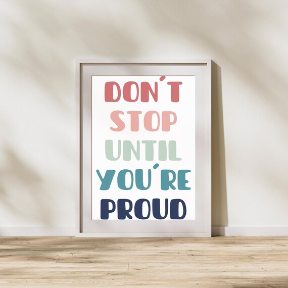 Don't Stop Until You Are Proud, Motivational Quote