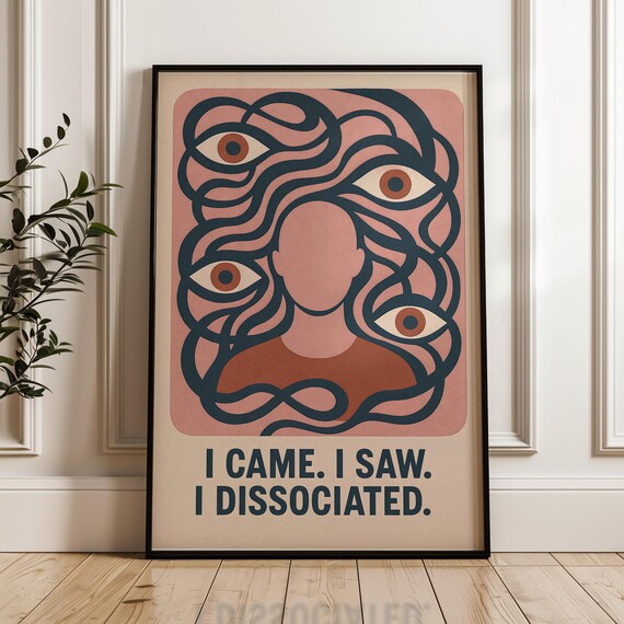 I Came I Saw I Dissociated Retro Mental Health Art Decor Poster