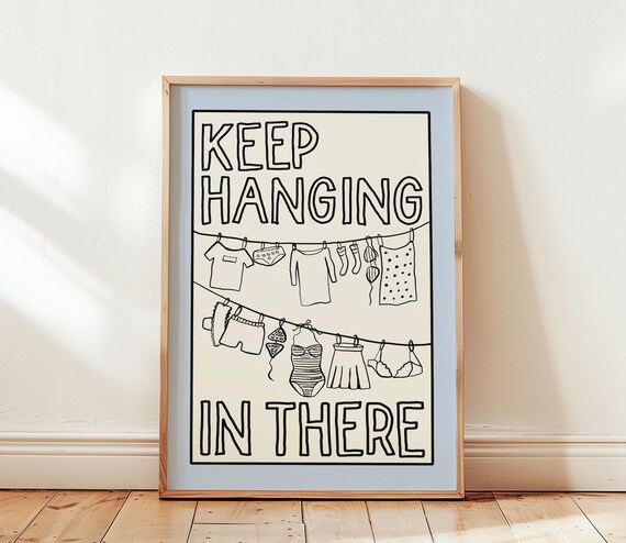Keep Hanging in There Funny Clothesline Laundry Room Wall Poster