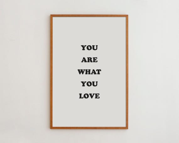 You Are What Love Minimalist Typography Art Print