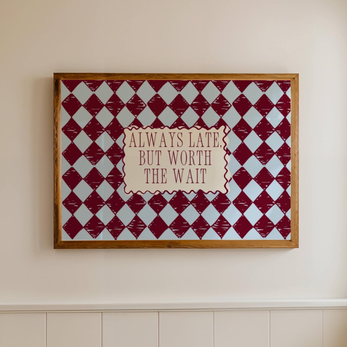 Always Late But Worth The Wait Quote Poster