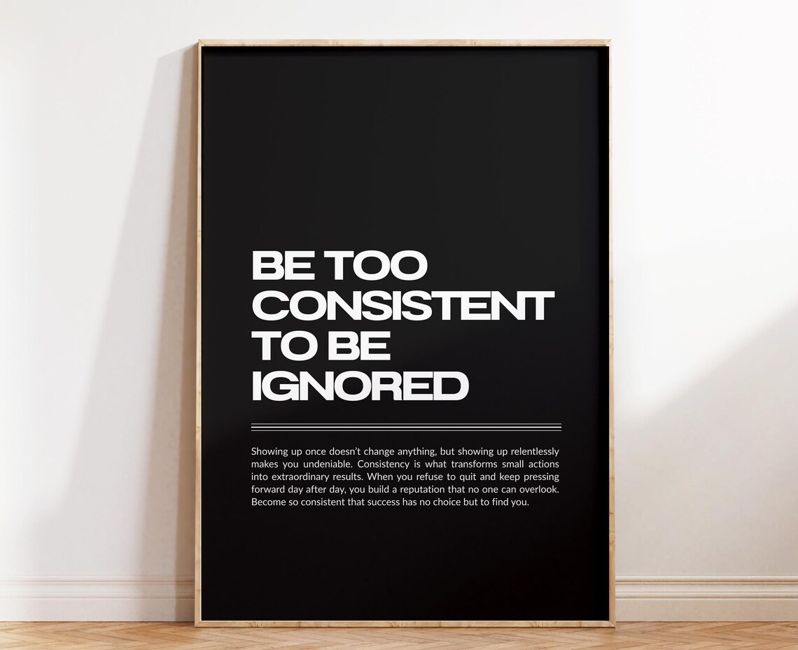 Motivational Typography Print Be Too Consistent Quote Modern Wall Art
