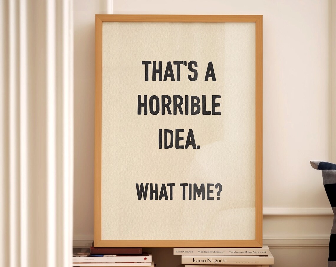 That's A Horrible Idea Funny Typography Art Print