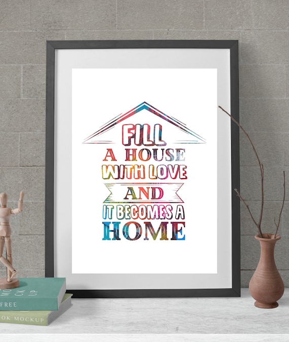 Fill a House with Love and It Becomes a Home Colorful Poster
