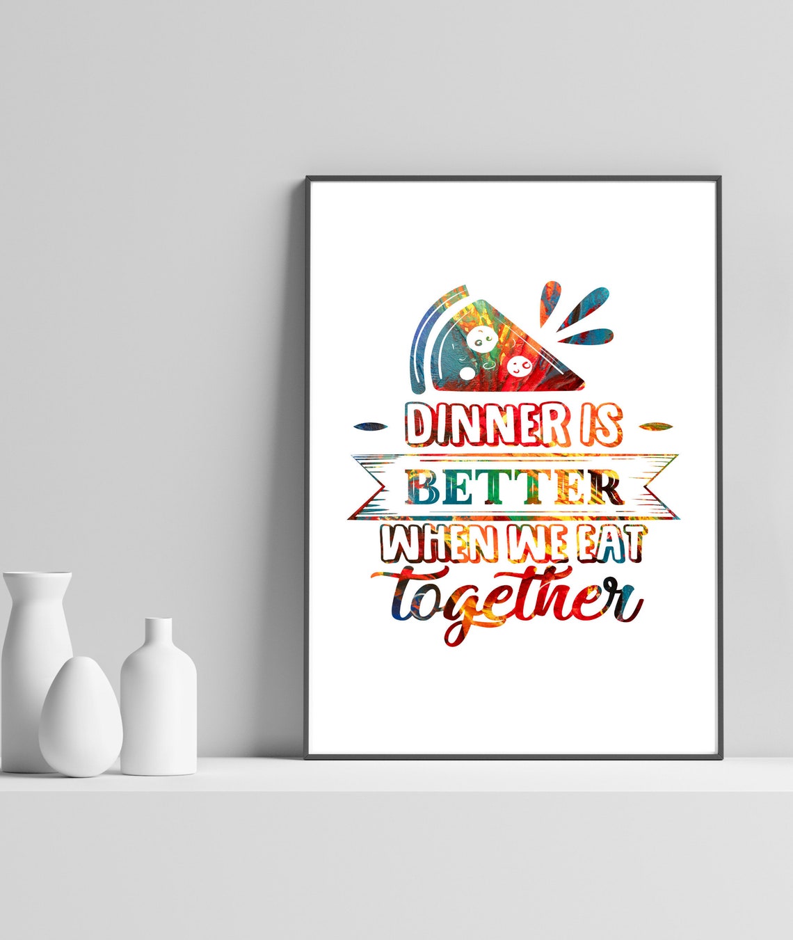 Dinner Is Better When We Eat Together Watercolor Pizza Quote Poster