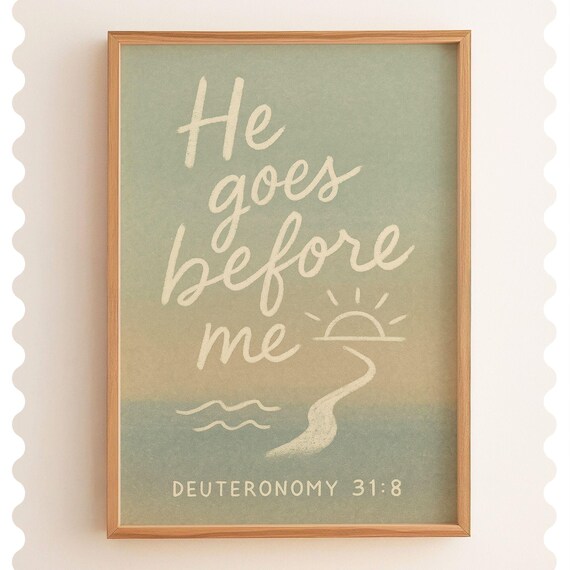 He Goes Before Me Deuteronomy 318 Scripture Wall Art Coastal Christian For Gallery Dorm Or Apartment Decor
