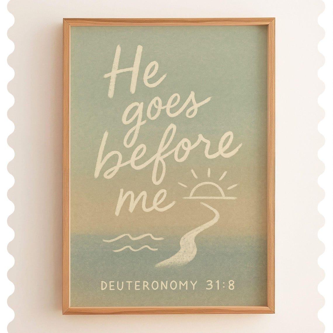 He Goes Before Me Deuteronomy 31:8 Sunrise Path Christian Faith Poster