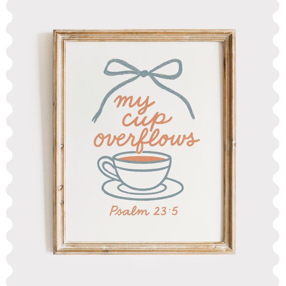 My Cup Overflows Psalm 23:5 Coffee Cup Script Christian Poster