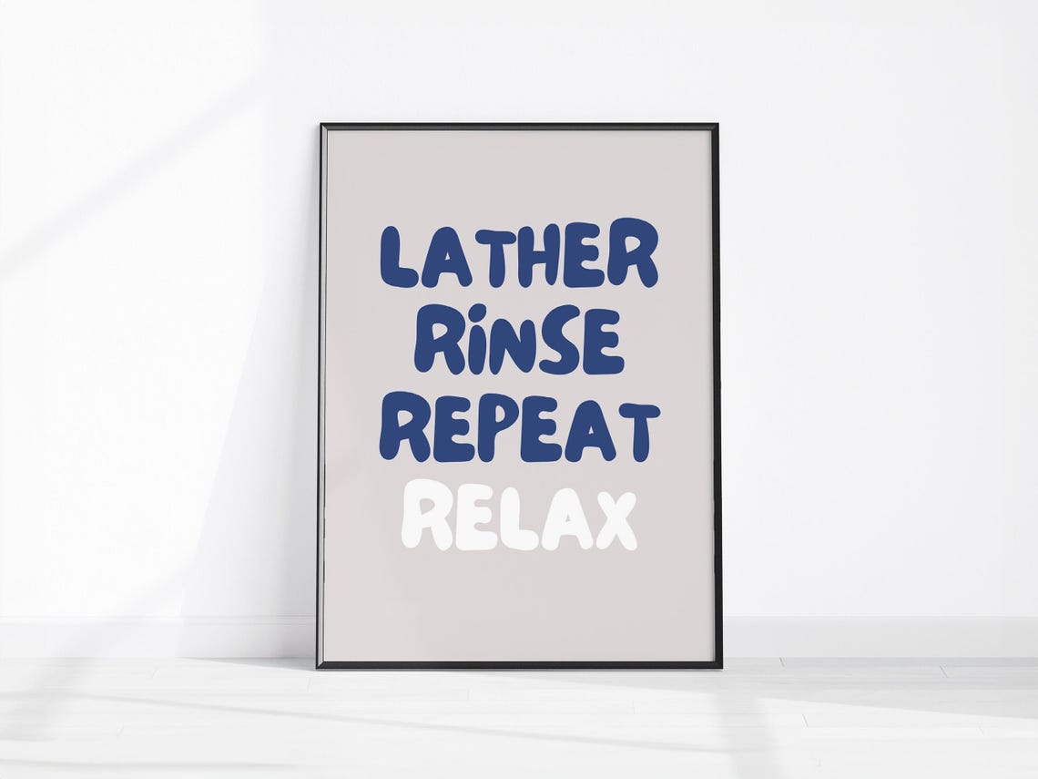 Lather Rinse Repeat Relax Funny Bathroom Quote Blue Shower Wall Poster