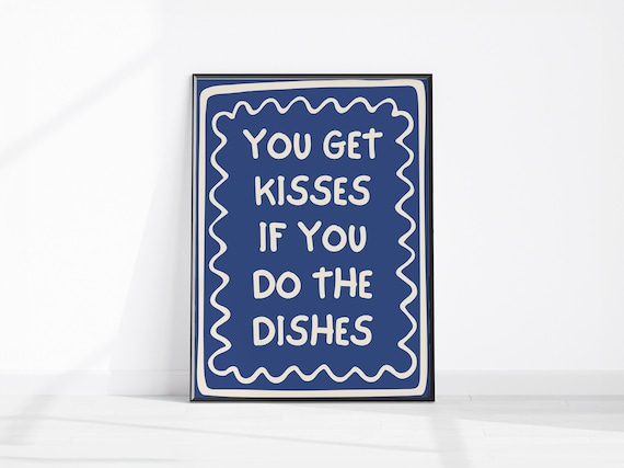 You Get Kisses If You Do The Dishes Funny Kitchen Sign Wall Art
