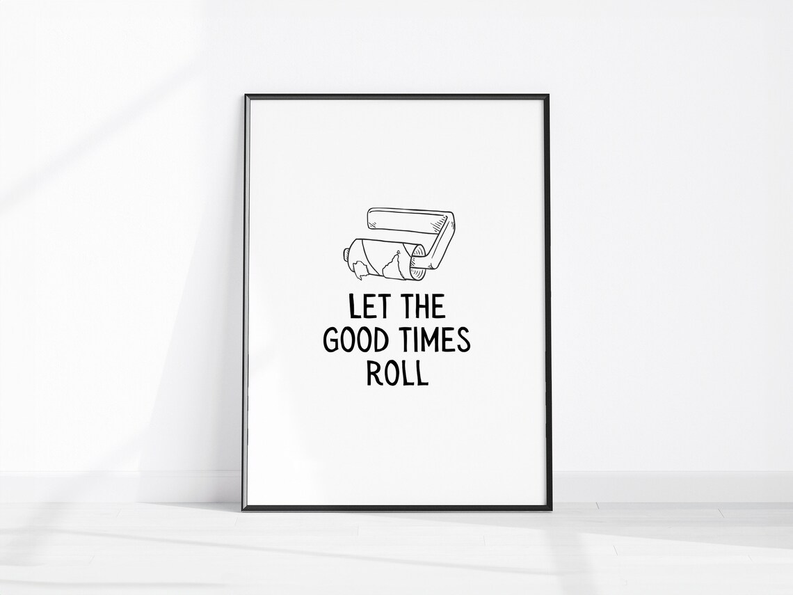Let The Good Times Roll Toilet Paper Sketch Funny Bathroom Quote Poster