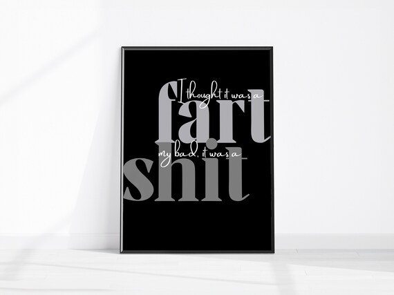 I Thought It Was A Fart My Bad Funny Black Bathroom Quote Poster